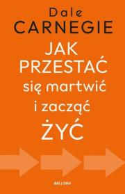 Okładka książki Jak przestać się martwić i zacząć żyć
