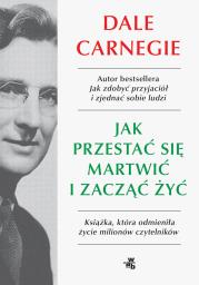 Okładka książki Jak przestać się martwić i zacząć żyć