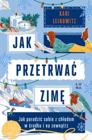 Jak przetrwać zimę. Autor: Leibowitz Kari. Dadada.pl Okładka książki Jak przetrwać zimę
