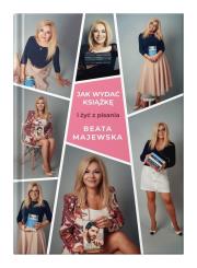 Jak wydać książkę i żyć z pisania. Autor: Beata Majewska. Dadada.pl Okładka książki Jak wydać książkę i żyć z pisania