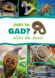 Jaki to gad? Atlas dla dzieci. Autor: Jacek Twardowski Kamila Twardowska. Dadada.pl Okładka książki Jaki to gad? Atlas dla dzieci