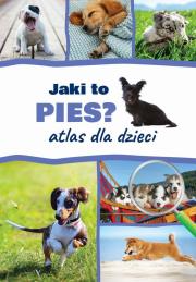 Jaki to pies? Atlas dla dzieci. Autor: Anna Iglikowska. Dadada.pl Okładka książki Jaki to pies? Atlas dla dzieci