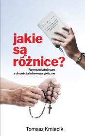 Jakie są różnice? Rzymskokatolicyzm a chrześcijaństwo ewangeliczne. Autor: Kmiecik Tomasz. Dadada.pl Okładka książki Jakie są różnice? Rzymskokatolicyzm a chrześcijaństwo ewangeliczne