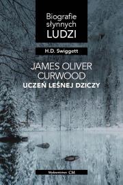 Okładka książki James Oliver Curwood: uczeń Leśnej Dziczy