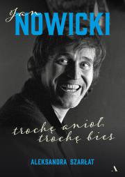 Jan Nowicki. Trochę anioł, trochę bies. Autor: Aleksandra Szarłat. Dadada.pl Okładka książki Jan Nowicki. Trochę anioł, trochę bies