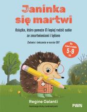 Okładka książki Janinka się martwi. Książka, która pomoże Ci lepiej radzić sobie ze zmartwieniami i lękiem. Zadania i ćwiczenia w nurcie CBT. Dla dzieci w wieku 5-9 lat