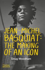 Okładka książki Jean-Michel Basquiat: The Making of an Icon