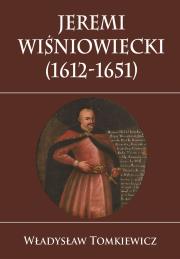 Okładka książki Jeremi Wiśniowiecki (1612-1651)