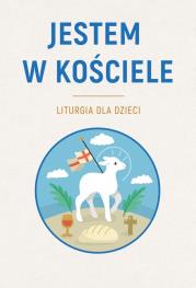 Jestem w Kościele. Liturgia dla dzieci. Autor: Sławomir Krzeszewski. Dadada.pl Okładka książki Jestem w Kościele. Liturgia dla dzieci
