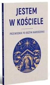 Okładka książki Jestem w Kościele: Przewodnik po Bożym Narodzeniu