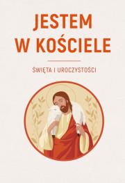 Jestem w Kościele. Święta i uroczystości. Autor: ks. Sławomir Krzeszewski. Dadada.pl Okładka książki Jestem w Kościele. Święta i uroczystości