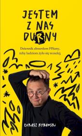 Okładka książki Jestem z nas durny. Dziennik absurdem pisany, żeby ludziom żyło się weselej.