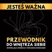 Okładka książki Jesteś ważna. Przewodnik do wnętrza siebie.