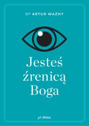 Okładka książki Jesteś źrenicą Boga