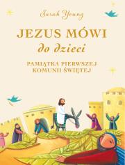 Jezus mówi do dzieci. Pamiątka Pierwszej Komunii Świętej. Autor: Sarah Young. Dadada.pl Okładka książki Jezus mówi do dzieci. Pamiątka Pierwszej Komunii Świętej