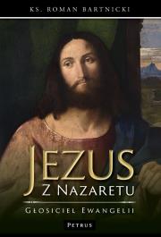 Jezus z Nazaretu - głosiciel Ewangelii. Autor: Bartnicki Roman. Dadada.pl Okładka książki Jezus z Nazaretu - głosiciel Ewangelii