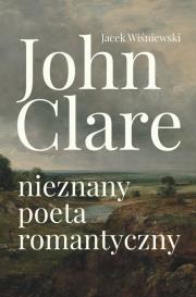 John Clare. Autor: Jacek Wiśniewski. Dadada.pl Okładka książki John Clare