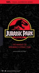 Okładka książki Jurassic Park. VHS The Making of Steven Spielbergs Iconic Film