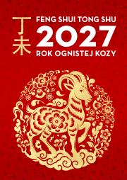 Okładka książki Kalendarz Feng Shui Tong Shu 2027. Rok Ognistej Kozy