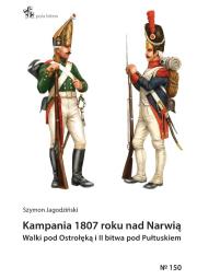 Kampania 1807 roku nad Narwią. Walki pod Ostrołęką i II bitwa pod Pułtuskiem. Autor: Szymon Jagodziński. Dadada.pl Okładka książki Kampania 1807 roku nad Narwią. Walki pod Ostrołęką i II bitwa pod Pułtuskiem