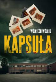 Kapsuła. Autor: Wojciech Wójcik. Dadada.pl Okładka książki Kapsuła