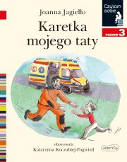 Karetka mojego taty Czytam sobie Poziom 3. Autor: Joanna Jagiełło. Dadada.pl Okładka książki Karetka mojego taty Czytam sobie Poziom 3