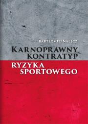 Karnoprawny kontratyp ryzyka sportowego. Autor: Bartłomiej Nałęcz. Dadada.pl Okładka książki Karnoprawny kontratyp ryzyka sportowego