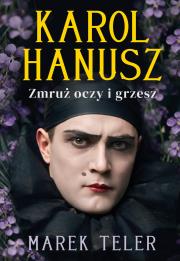 Okładka książki Karol Hanusz. Zmruż oczy i grzesz