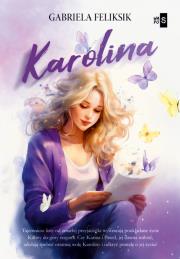 Karolina. Autor: Gabriela Feliksik. Dadada.pl Okładka książki Karolina