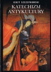 Katechizm antykultury (wyd. 2025). Autor: Jerzy Szczepkowski. Dadada.pl Okładka książki Katechizm antykultury (wyd. 2025)