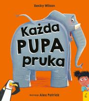Każda pupa pruka. Autor: Becky Wilson. Dadada.pl Okładka książki Każda pupa pruka