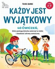 Okładka książki Każdy jest wyjątkowy. 40 ćwiczeń, które pomogą dziecku uwierzyć w siebie i zbudować zdrową samoocenę