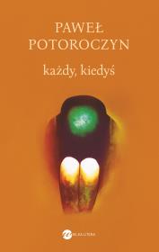 Każdy, kiedyś. Autor: Paweł Potoroczyn. Dadada.pl Okładka książki Każdy, kiedyś