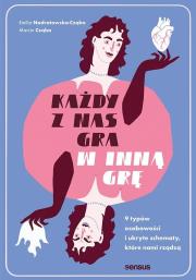 Okładka książki Każdy z nas gra w inną grę. 9 typów osobowości i ukryte schematy, które nami rządzą