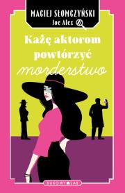 Każę aktorom powtórzyć morderstwo. Autor: Maciej Słomczyński. Dadada.pl Okładka książki Każę aktorom powtórzyć morderstwo