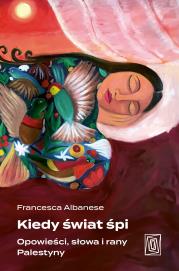 Okładka książki Kiedy świat śpi. Opowieści, słowa i rany Palestyny