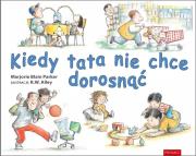 Okładka książki Kiedy tata nie chce dorosnąć