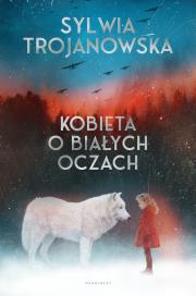 Kobieta o białych oczach. Autor: Sylwia Trojanowska. Dadada.pl Okładka książki Kobieta o białych oczach