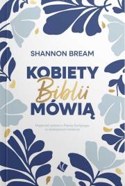Kobiety Biblii mówią. Autor: Shannon Bream. Dadada.pl Okładka książki Kobiety Biblii mówią