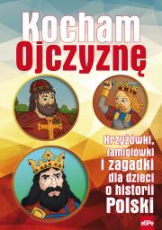 Kocham Ojczyznę. Krzyżówki, łamigłówki i zagadki... Autor: Wilk Michał. Dadada.pl Okładka książki Kocham Ojczyznę. Krzyżówki, łamigłówki i zagadki..
