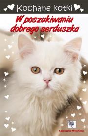 Kochane kotki. W poszukiwaniu dobrego serduszka. Autor: Wileńska Agnieszka. Dadada.pl Okładka książki Kochane kotki. W poszukiwaniu dobrego serduszka