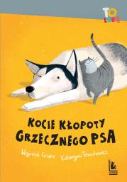 Kocie kłopoty Grzecznego psa. Autor: Cesarz Wojciech, Katarzyna Terechowicz. Dadada.pl Okładka książki Kocie kłopoty Grzecznego psa