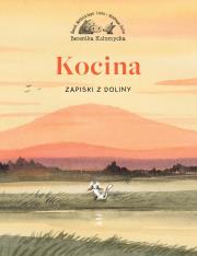 Kocina. Zapiski z Doliny. Autor: Kołomycka Berenika. Dadada.pl Okładka książki Kocina. Zapiski z Doliny