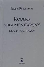 Kodeks argumentacyjny dla prawników. Autor: Stelmach Jerzy. Dadada.pl Okładka książki Kodeks argumentacyjny dla prawników