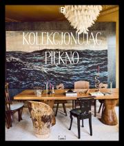 Okładka książki Kolekcjonując piękno. Portrety domów w których mieszka sztuka