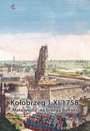 Okładka książki Kołobrzeg 1 XI 1758. Mała wojna na brzegu Bałtyku