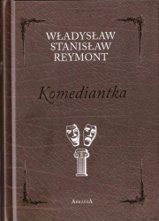 Komediantka. Autor: Władysław Stanisław Reymont. Dadada.pl Okładka książki Komediantka