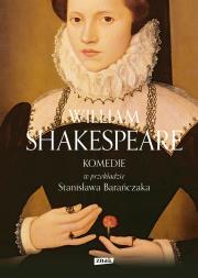 KOMEDIE w przekładzie Stanisława Barańczaka. Autor: William Shakespeare. Dadada.pl Okładka książki KOMEDIE w przekładzie Stanisława Barańczaka