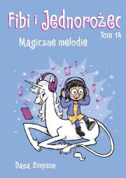 Okładka książki Komiksy są super! Fibi i Jednorożec. Magiczne melodie. Tom 14