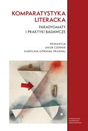 Okładka książki Komparatystyka literacka. Paradygmaty i praktyki badawcze